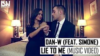 Dan-W - Lie To Me (Feat. Simone) (Music Video)