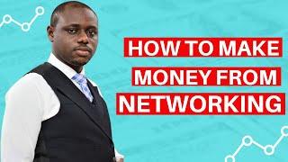 How To Make Money from Networking