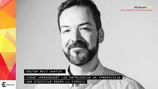 #EXDUCERE2025: Héctor Ruiz Martín, ¿Cómo aprendemos? Las estrategias de aprendizaje...