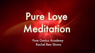 Pure Love Meditation | raise your vibration | RACHEL