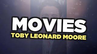 Best Toby Leonard Moore movies