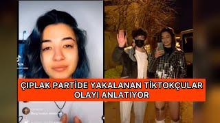 RAMAZANDA ÇIPLAK PARTİDE YAKALANAN TİKTOKÇU OLAYI ANLATIYOR..(Yeahmur,aleyna irem)