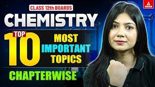 Score 70/70 in Class 12 Chemistry | Chapter-Wise Top 10 Important Topics