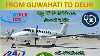 Avail Low Cost Air Ambulance Service from Guwahati to Delhi by HIFLY ICU