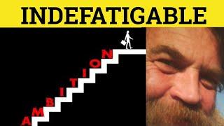  Indefatigable Indefatigability - Indefatigable Meaning - Indefatigable Examples - Formal English