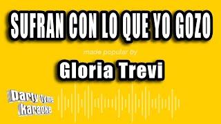 Gloria Trevi - Sufran Con Lo Que Yo Gozo (Versión Karaoke)