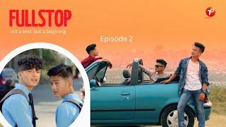 FULL STOP II AAYOUSH THAKURI II WEB SERIES II EPISODE 2 II