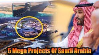 5 GIGA Projects That will make SAUDI ARABIA Like Out of the WORLD