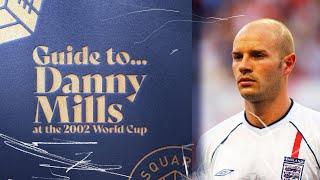 The Square Ball Guide to... Danny Mills at the 2002 World Cup