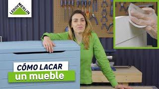 Cómo lacar un mueble de madera | LEROY MERLIN