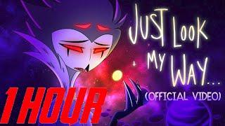 JUST LOOK MY WAY - (MUSIC VIDEO) 1 HOUR LOOP