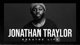 Jonathan Traylor - Breathe Life (Official Audio)