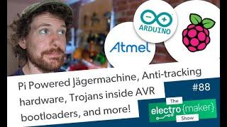 Pi Powered Jägermachine, Anti-tracking hardware, Trojans inside AVR bootloaders, and more!