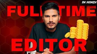 Should You Become a Full Time Editor by Leaving Your Study or Job in Hindi | Ajay K Meena