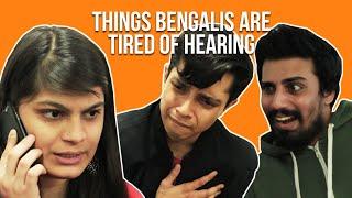 Things Bengalis Are Tired Of Hearing || Feat. Shayan