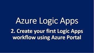 2. Create your first Logic Apps workflow using Azure Portal