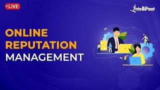 Online Reputation Management | Online Reputation Management Strategies | What Is ORM | Intellipaat