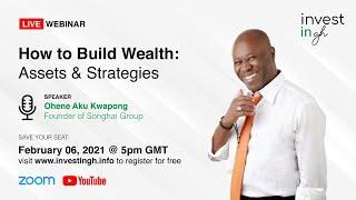 How to Build Wealth: Assets & Strategies | Ohene Aku Kwapong