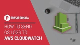 How to send Operating System logs to AWS CloudWatch