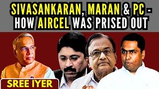 Who is Aircel Sivasankaran & Why he coughed up his company due to pressure from Maran and PC?