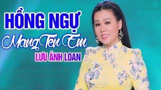 Hồng Ngự Mang Tên Em | Lưu Ánh Loan | MV OFFICIAL