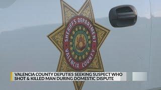 Valencia Co. deputies seeking suspect who shot, killed man during domestic dispute