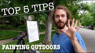 TOP 5 TIPS for Painting Outdoors