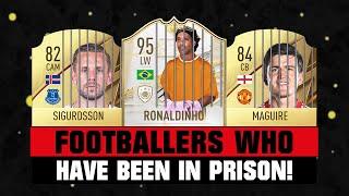 FOOTBALLERS WHO HAVE BEEN IN PRISON!  ft. Ronaldinho, Sigurdsson, Maguire... etc