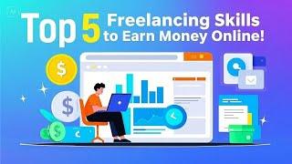 Top 5 Freelancing Skills to Earn Money Online in 2025