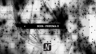 Noir - Pneuma 3 (Original Mix) - Noir Music