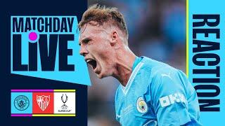 CITY WIN THE SUPER CUP!  | Man City v Sevilla | Matchday Live Reaction