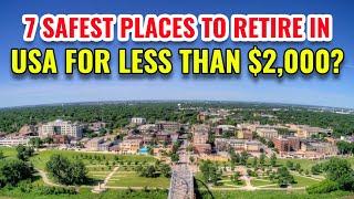 7 Safest Places to Retire in the US for Less than $2,000 a Month