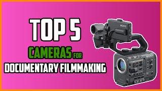 Top 5 Best Cameras For Documentary Filmmaking 2023 | Best Camera For Documentary Making