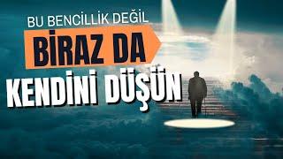 HERKESİ DÜŞÜNDÜĞÜN KADAR KENDİNİ DÜŞÜNÜYOR MUSUN ?