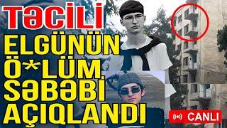 Elgünün ö*lüm səbəbi açıqlandı - RƏSMİ - Xəbəriniz Var? - Media Turk TV
