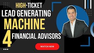 High-Ticket Lead Generating Machine For Financial Advisors and Professionals