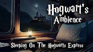 Sleeping On The Hogwarts Express | 7 Hours Of Ambience | Rainy Night At Hogwarts