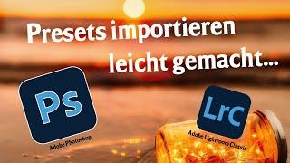 Presets in Lightroom und Photoshop importieren