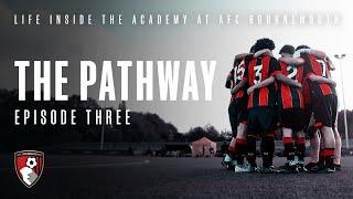 The Pathway: Episode Three | AFC Bournemouth Academy Documentary