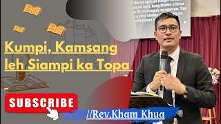 Kumpi, Kamsang leh Siampi ka Topa  //Rev.Kham Khua