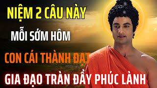 2 Câu Niệm Phật Vào 2 Thời Điểm Vàng - Đổi Vận Con Cái, Phúc Khí Tràn Đầy Gia Đạo