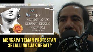 MENGAPA TEMAN-TEMAN PROTESTAN SELALU NGAJAK DEBAT? INI ALASANNYA