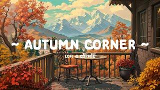 Autumn Corner  Chill vibe at Cafe Corner  relax / work / study [ Lofi Hip Hop - Lofi Cafe ]