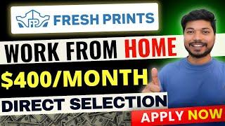 Fresh Prints Hiring | Work From Home Jobs 2024 | Earn $400/month| Online jobs at home |  Non IT Job