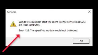 How To Fix Error 126 -Windows Could Not Start The Client License Service (ClipSVC) On Local Computer