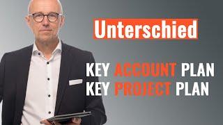 Was ist der Unterschied zwischen einem Key Account Plan und einem Key Opportunity / Project Plan?