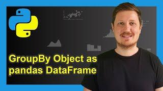 Convert GroupBy Object Back to pandas DataFrame in Python (Example) | type & reset_index Functions