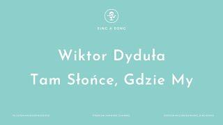 Wiktor Dyduła - Tam Słońce, Gdzie My (Karaoke/Instrumental)
