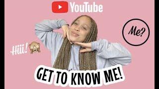 GET TO KNOW ME TAG! ( FIRST VIDEO )