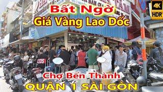 BẤT NGỜ GIÁ VÀNG LAO DỐC CHỢ BẾN THÀNH - BẾN BẠCH ĐẰNG SÀI GÒN